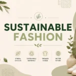 What Is Sustainable Fashion and Why Is It Important for Earth?